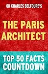 The Paris Architect: Top 50 Facts Countdown