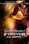 Dangerously Forever (Loving Dangerously, #5)