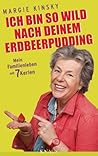 Ich bin so wild nach deinem Erdbeerpudding: Mein Familienleben mit 7 Kerlen (German Edition)