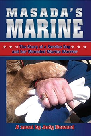 Masada's Marine: The Story of a Service Dog and her Wounded Marine Warrior (Kindle Edition)