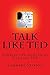 Summary: Talk Like TED: Summary and Analysis of Talk Like Ted: The 9 Public-Speaking Secrets of the World's Top Minds by Carmine Gallo
