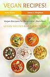 VEGAN RECIPES: Best Vegan Recipes Ever - Delicious Vegan Recipes for Everyday Cooking