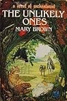 The Unlikely Ones by Mary     Brown