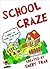 School Craze:: How I Was Framed and Went from 6th Grade Super Hero to My Teacher’s Worst Nightmare in Less Than One Week