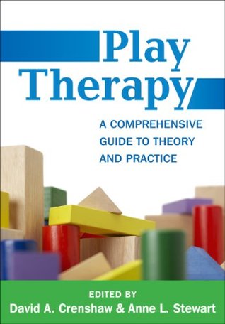 Play Therapy: A Comprehensive Guide to Theory and Practice (Creative Arts and Play Therapy)