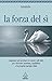 La forza del sì (Urra) (Italian Edition)