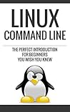 Linux Command Line: The Perfect Introduction You Wish You Knew