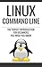 Linux Command Line: The Perfect Introduction You Wish You Knew