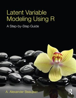 Latent Variable Modeling Using R: A Step-by-Step Guide (Kindle Edition)