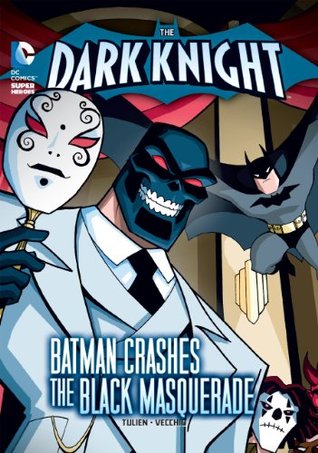 The Dark Knight: Batman Crashes the Black Masquerade: DC Super Heroes (Kindle Edition)