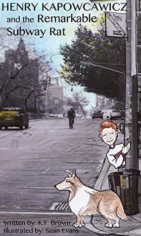 Henry Kapowcawicz and the Remarkable Subway Rat (Kindle Edition)