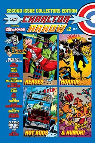 The Charlton Arrow #3: Celebrating 70 Years of Charlton! Adventure Heroes! Monsters! Hot Rods! Humor! Rock & Roll! Romance & More! All In This Issue! (Kindle Edition)