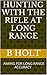 HUNTING WITH THE RIFLE AT LONG RANGE: AIMING FOR LONG RANGE ACCURACY