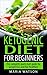 Ketogenic Diet for Beginners: The complete quick start guide for weight loss and live healthier (Ketogenic diet plan, Ketogenic diet book, low carb diet book)