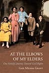 At the Elbows of My Elders: One Family's Journey Toward Civil Rights