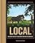 Local: The New Face of Food and Farming in America – A Comprehensive Visual Lexicon Defining 200+ Agricultural Terms and Sustainable Practices