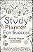The Study Planner For Success: Learn How to Study Efficiently To Achieve Vastly Greater Results (Study Skills, Study Table, Study Desk, CPA Exam, Exam Cram, School Work, Success)