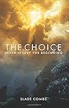 The Choice: Death Is Just The Beginning The Choice: Death Is Just The Beginning