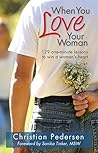When You Love Your Woman: 129 one-minute lessons to win a woman's heart