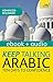 Keep Talking Arabic Audio Course - Ten Days to Confidence: Advanced beginner's guide to speaking and understanding with confidence