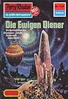 Perry Rhodan 1127: Die Ewigen Diener: Perry Rhodan-Zyklus "Die endlose Armada" (Perry Rhodan-Erstauflage) (German Edition)