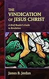 Book cover for The Vindication of Jesus Christ: A Brief Reader's Guide to Revelation