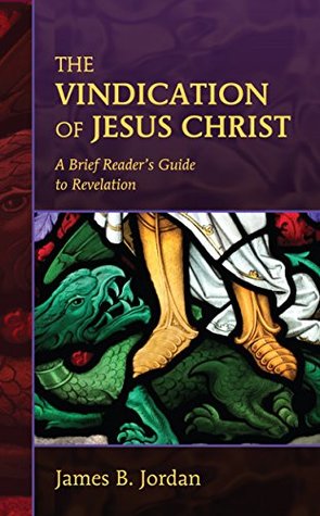 The Vindication of Jesus Christ: A Brief Reader's Guide to Revelation