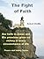 The Fight of Faith: Our faith in Jesus and his promises gives us victory in every circumstance of life