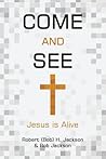 Come and See: Jesus is Alive