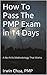How To Pass The PMP Exam in 14 Days: A No-Frills Methodology That Works