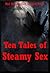 Ten Tales of Steamy Sex: Ten Explicit Erotica Stories