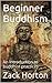 Beginner Buddhism: An Introduction to buddhist practices