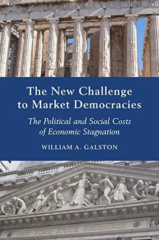The New Challenge to Market Democracies: The Political and Social Costs of Economic Stagnation (Kindle Edition)