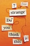 Do You Think This Is Strange?: A Novel