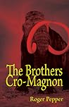 The Brothers Cro-Magnon by Roger Thomas Pepper