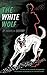 The White Wolf (Valancourt 20th Century Classics)