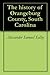 The history of Orangeburg County, South Carolina
