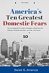 America's Ten (10) Greatest Domestic Fears: Water Shortages, Epidemics and Disease, Domestic Terrorism, Civil War, and More (Current Events/Writing Prompts) America's Ten (10) Greatest Domestic Fears: Water Shortages, Epidemics and Disease, Domestic Terrorism, Civil War, and More (Current Events/Writing Prompts)
