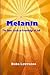 Melanin: The Basic Guide to Knowledge of Self
