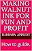 Making Walnut Ink for Fun and Profit: How to guide.