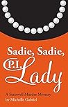 Sadie, Sadie, P.I. Lady: A Stairwell Murder Mystery Sadie, Sadie, P.I. Lady: A Stairwell Murder Mystery
