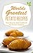 Worlds Greatest Potato Recipes: Your Step-by-Step Cookbook For Perfect Potato Salad and Fingerling Potatoes like French Fries