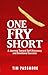 One Fry Short
