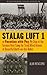 Stalag Luft One: Or Vacation with Pay, My Stay at the German Rest Camp for Tired Allied Airmen at Beautiful Barth-on-the-Baltic