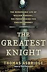 The Greatest Knight by Thomas Asbridge