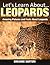 Leopards: Amazing Pictures and Facts About Leopards (Let's Learn About)