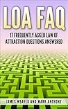 LOA FAQ: 17 Frequently Asked Law of Attraction Questions Answered LOA FAQ: 17 Frequently Asked Law of Attraction Questions Answered