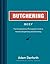 Butchering Beef: The Comprehensive Photographic Guide to Humane Slaughtering and Butchering