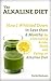The Alkaline Diet: How I Whittled Down in Less than 8 Months by Eliminating Acidic foods and Eating an Alkaline Diet
