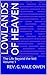 Lowlands of Heaven: The Life Beyond the Veil Volume 1
